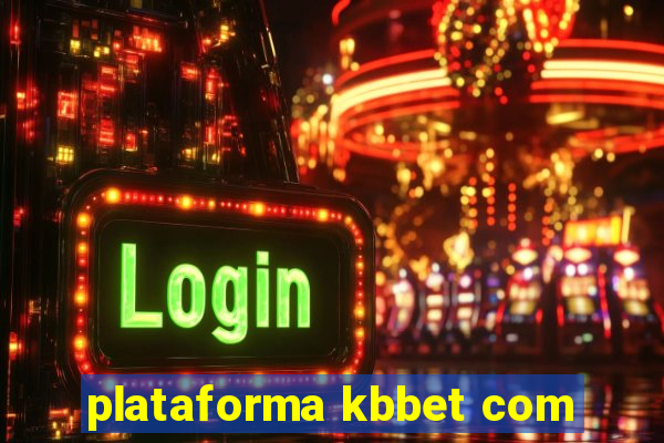 plataforma kbbet com